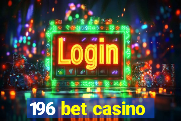 196 bet casino